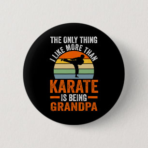 Nur so wie Karate ist Opa Marti Button