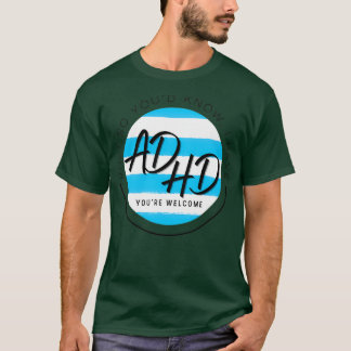 Nur so wissen Sie, dass ich ADHD zu Ihrem Willkomm T-Shirt
