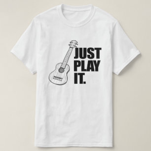 Nur spielen Sie es T - Shirt