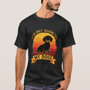 Nur sprechende Hunde heute Hund Sonne T-Shirt