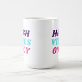 Nur Tasse mit hohen Vibes (Mittel)