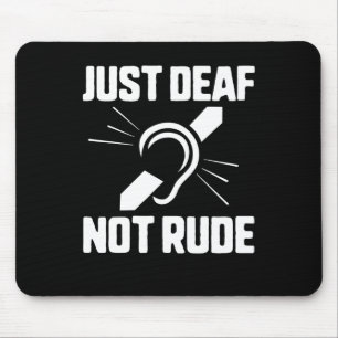 Nur taub nicht unhöflich Gehörlosen-Bewusstsein Ge Mousepad