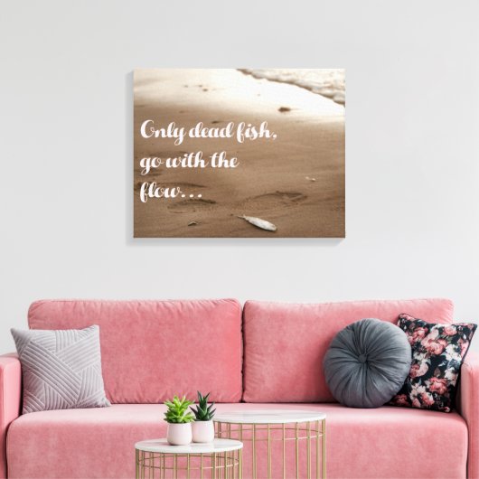Nur tote Fische gehen mit dem Fluss | Funny Zitat Leinwanddruck (Insitu (Wohnzimmer))
