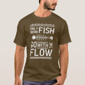 Nur tote Fische gehen mit dem Fluss T-Shirt (Vorderseite)