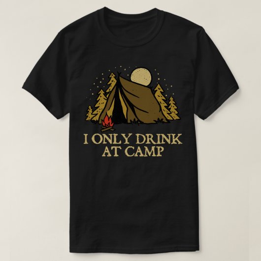 Nur trinken im Camp Drink Camping Alkoholisches Ca T-Shirt (Design vorne)