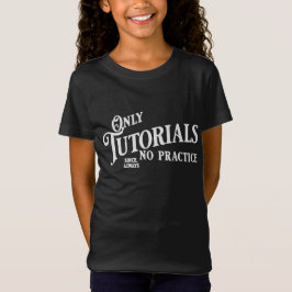 Nur Tutorials, keine Übung T-Shirt