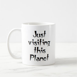 nur um diesen Planeten zu besuchen Kaffeetasse