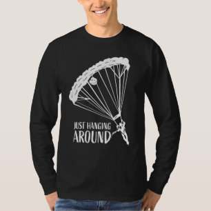Nur um Paragliding-Enthusiasten-Apparel herum T-Shirt