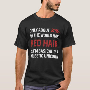 Nur ungefähr 2% der Welt hat rotes Haar T-Shirt