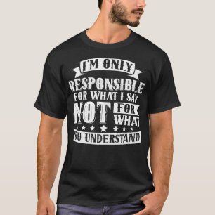 Nur verantwortlich für das, was ich sagen Funny Sa T-Shirt