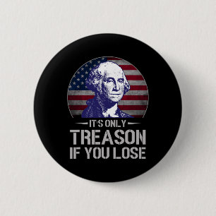 Nur Verrat, wenn du den 4. Juli George Washin verl Button