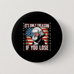 Nur Verrat, wenn du verlierst 4. Juli George Washi Button