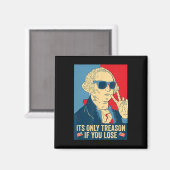 Nur Verrat, wenn Sie George Washington verlieren Magnet (Vorderseite/Rückseite)