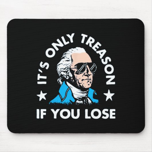 Nur Verrat, wenn Sie verlieren - Funny 4. Juli Mousepad (Vorne)