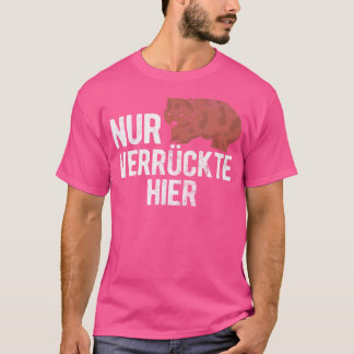 Nur Verrckte Hier Australia Wombat T-Shirt