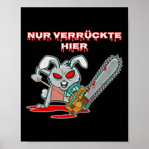 Nur Verrückte Hier Spaß Kaninchen mit Chainsaw Ges Poster