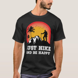 Nur wandern und glücklich wandern gehen im Freien T-Shirt
