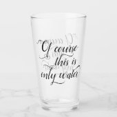 Nur Wasser | Adult Beverage Spaß Quote Elegant Glas (Vorderseite)