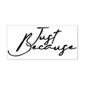 Nur weil 4 gummistempel (Prägung)