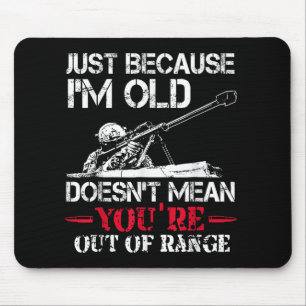Nur weil ich alt bin, Gemein du nicht aus dem Bere Mousepad