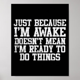 Nur weil ich Awake Funny Sprichwort Mama Frauen Mä Poster