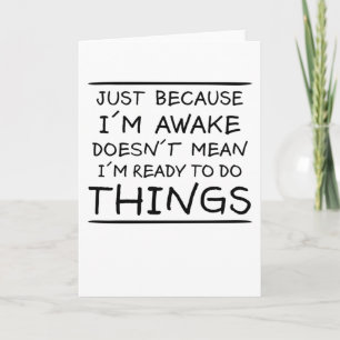 Nur weil ich Awake Funny Sprichwort Sarcasm Joke Karte