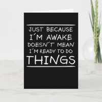 Nur weil ich Awake Funny Sprichwort Sarcasm Joke