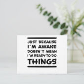 Nur weil ich Awake Funny Sprichwort Sarcasm Joke Postkarte (Stehend Vorderseite)