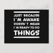 Nur weil ich Awake Funny Sprichwort Sarcasm Joke Postkarte (Vorderseite)