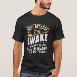Nur weil ich die Zitate von Funny Morning Person e T-Shirt