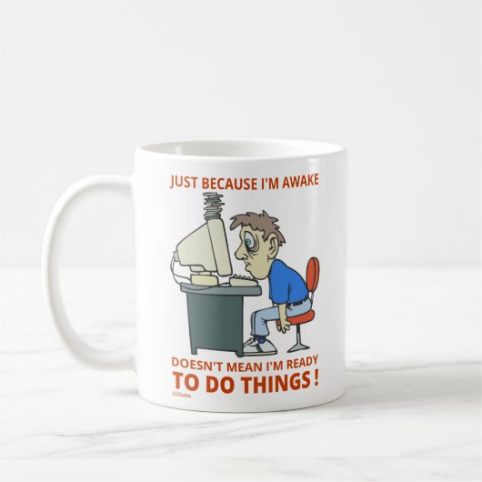 NUR WEIL ICH ERWACHT BIN, GEMEIN BIN ICH NICHT BER KAFFEETASSE (Links)