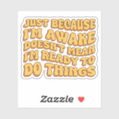 Nur weil ich erwacht bin, ist es nicht Gemein, das Aufkleber (Blatt)