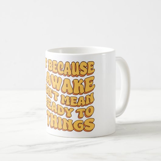 Nur weil ich erwacht bin, ist es nicht Gemein, das Kaffeetasse (VorderseiteRechts)