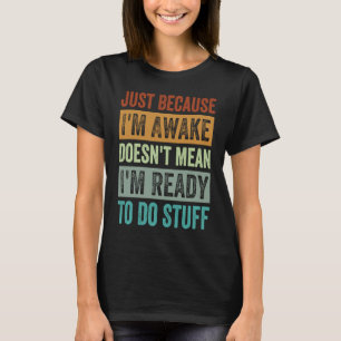 Nur weil ich erwacht bin, ist es nicht Gemein, das T-Shirt