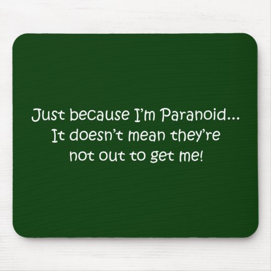 "Nur weil ich paranoid bin..." Mousepad (Vorne)
