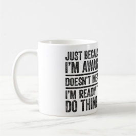 Nur weil ich wach bin, bin ich nicht Gemein, berei Kaffeetasse