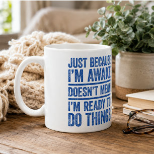 Nur weil ich wach bin, bin ich nicht Gemein, berei Kaffeetasse
