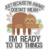 Nur weil ich wach bin, bin ich nicht gemein bereit aufkleber (Vorderseite)