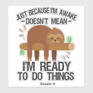 Nur weil ich wach bin, bin ich nicht gemein bereit aufkleber