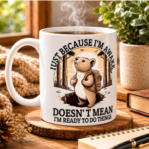 Nur weil ich wach bin, heißt das nicht, dass ich b kaffeetasse