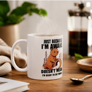 Nur weil ich wach bin, heißt das nicht, dass ich b kaffeetasse