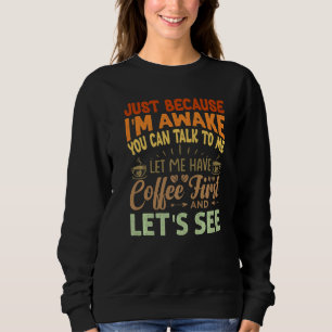 Nur weil ich wach bin, kannst du mit mir reden - l sweatshirt