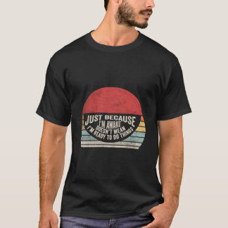 Nur Weil Ich Wach Bin Tweens Ns T-Shirt