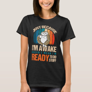 Nur weil ich wach bin... Tweets 1 T-Shirt