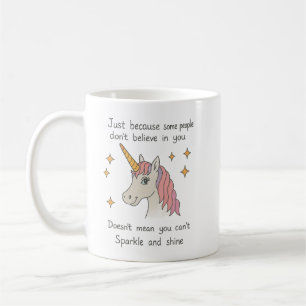 Nur weil sie nicht an dich glauben Unicorn Kaffeetasse