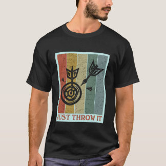 Nur werfen Sie es Spaß Darting Geschenk I Funny Da T-Shirt