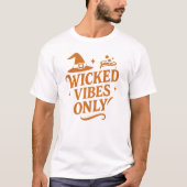 Nur Wicked Vibes - Hexenheitszitat T-Shirt (Vorderseite)