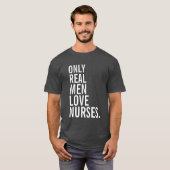 Nur wirkliche Mann-Liebe-Krankenschwestern T-Shirt (Vorne ganz)