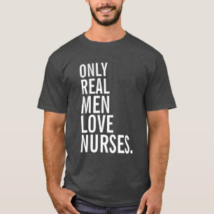 Nur wirkliche Mann-Liebe-Krankenschwestern T-Shirt