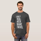 Nur wirkliche Männer machen Zwillinge T-Shirt (Vorne ganz)